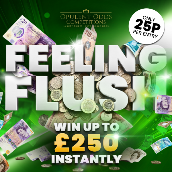 💷💷 FEELING FLUSH – 25p CASH INSTANT WIN! £12,500 WORTH OF CASH PRIZES 💷💷